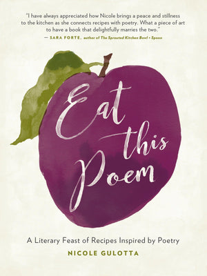 Eat This Poem: A Literary Feast Of Recipes Inspired By Poetry