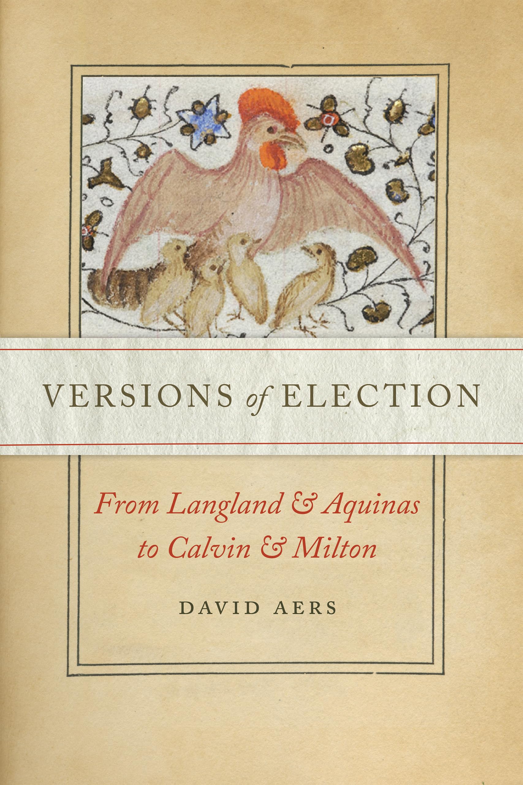 Versions of Election: From Langland and Aquinas to Calvin and Milton (ReFormations: Medieval and Early Modern),Used