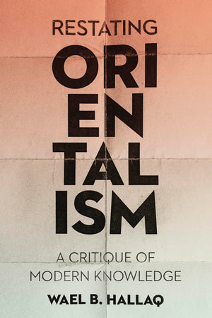 Restating Orientalism: A Critique of Modern Knowledge,Used