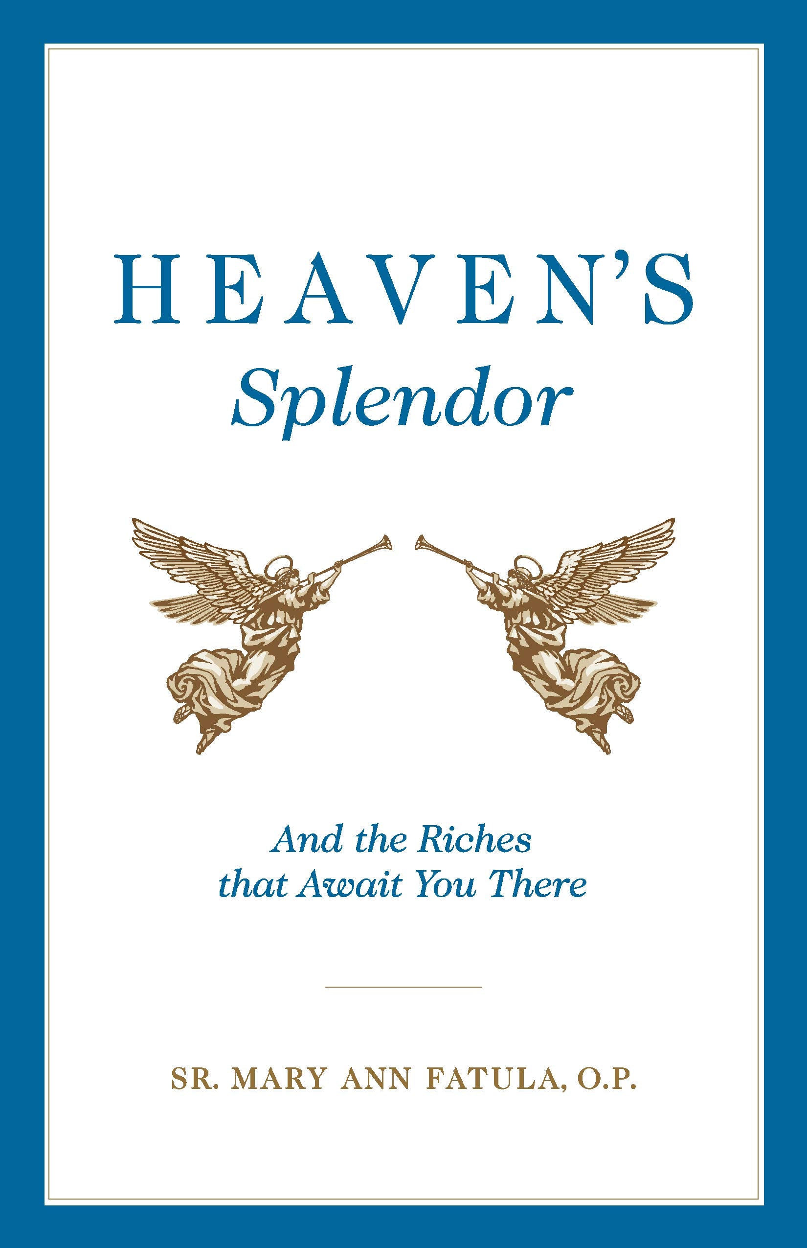 Heaven'S Splendor: And The Riches That Await You There,New