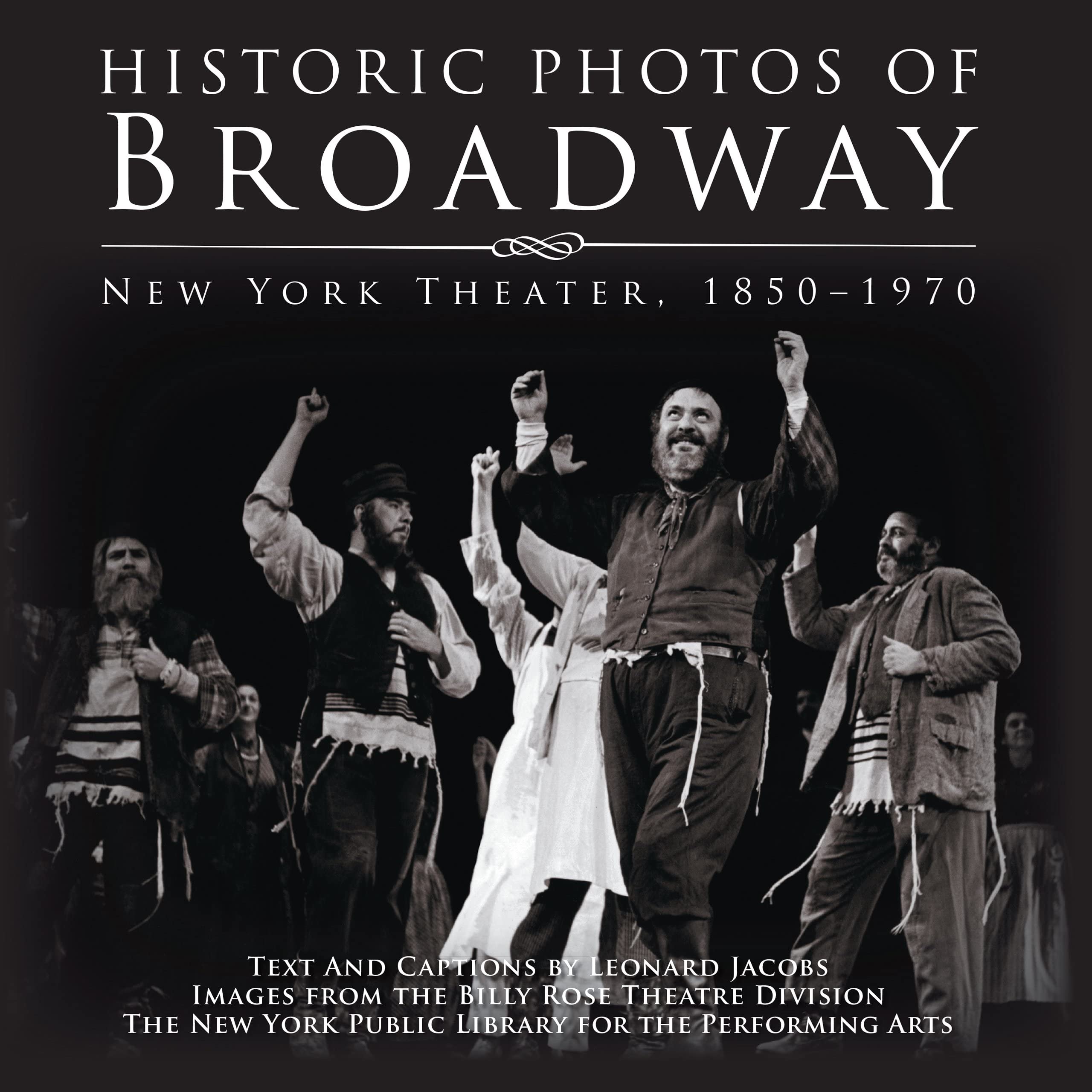 Historic Photos of Broadway: New York Theater 18501970,New