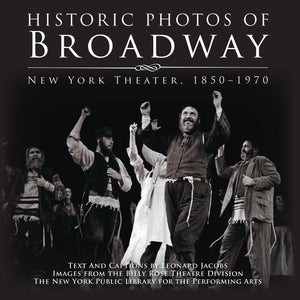 Historic Photos of Broadway: New York Theater 18501970,Used