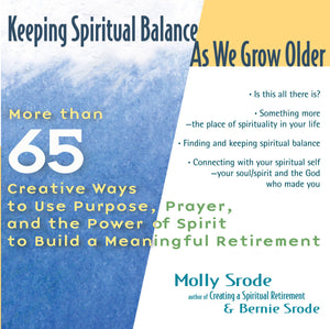 Keeping Spiritual Balance As We Grow Older: More than 65 Creative Ways to Use Purpose, Prayer, and the Power of Spirit to Build ,Used