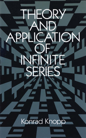 Theory and Application of Infinite Series (Dover Books on Mathematics)