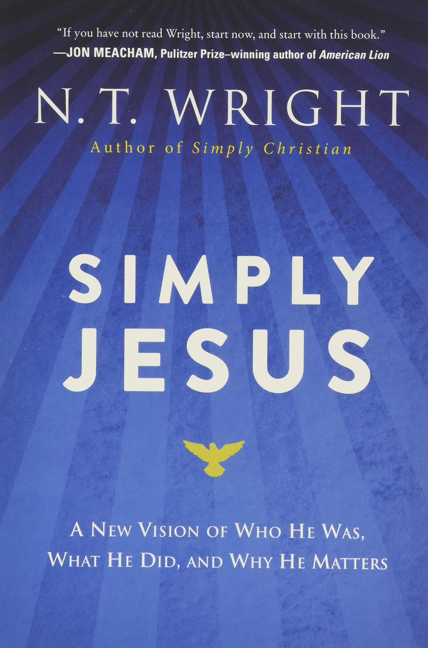 Simply Jesus: A New Vision Of Who He Was, What He Did, And Why He Matters,New