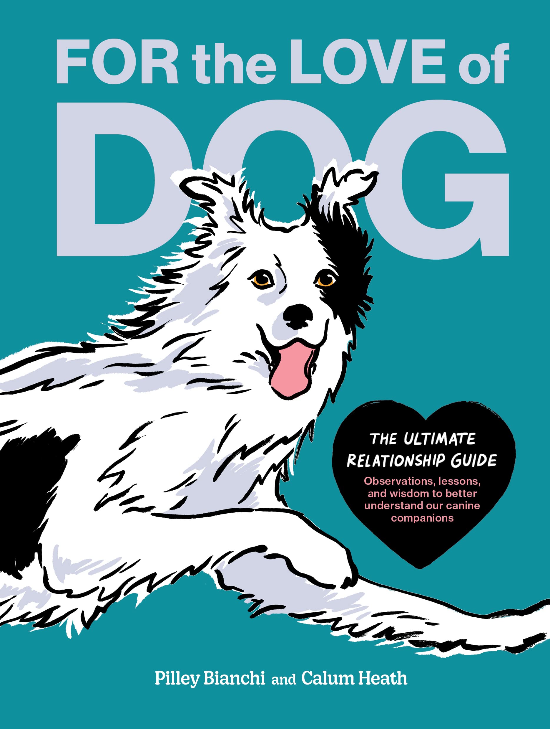 For The Love Of Dog: The Ultimate Relationship Guideobservations, Lessons, And Wisdom To Better Understand Our Canine Companion,Used