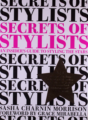 Secrets of Stylists: An Insider's Guide to Styling the Stars,Used