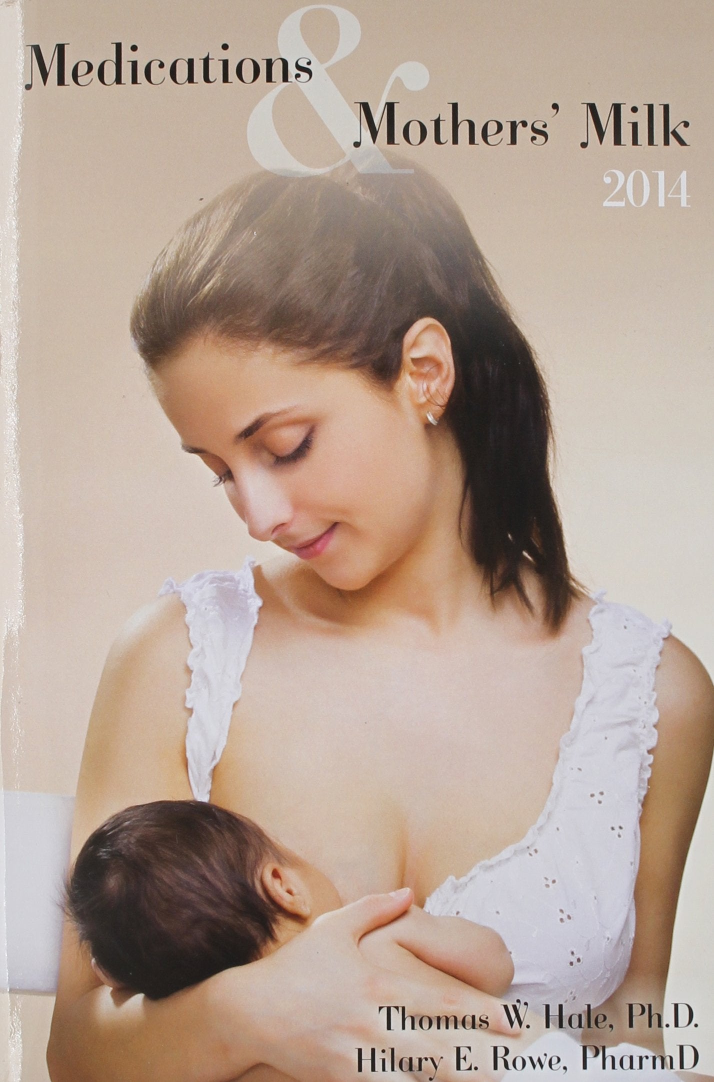Medications & Mothers' Milk 2014: A Manual Of Lactational Pharmacology (Medications And Mother'S Milk)