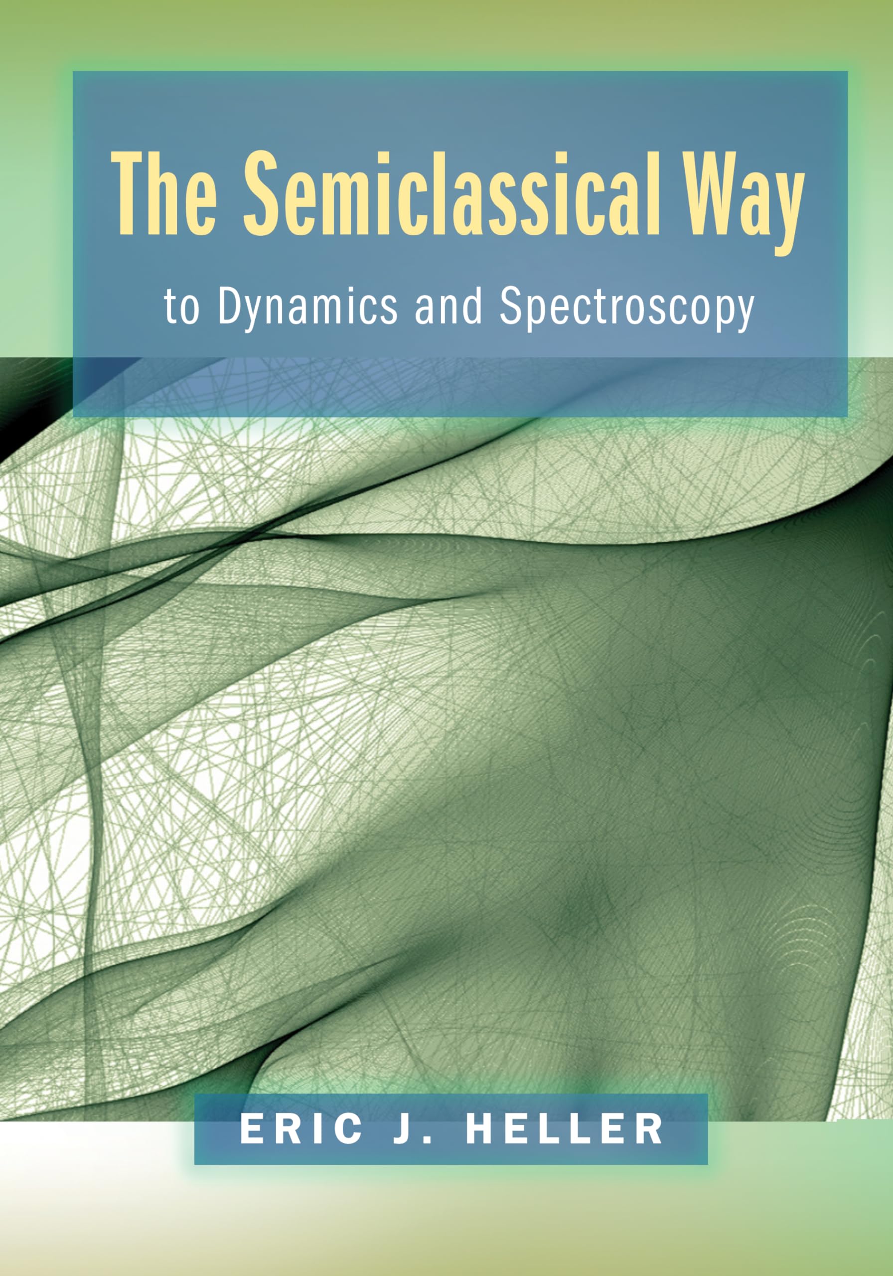 The Semiclassical Way To Dynamics And Spectroscopy,Used