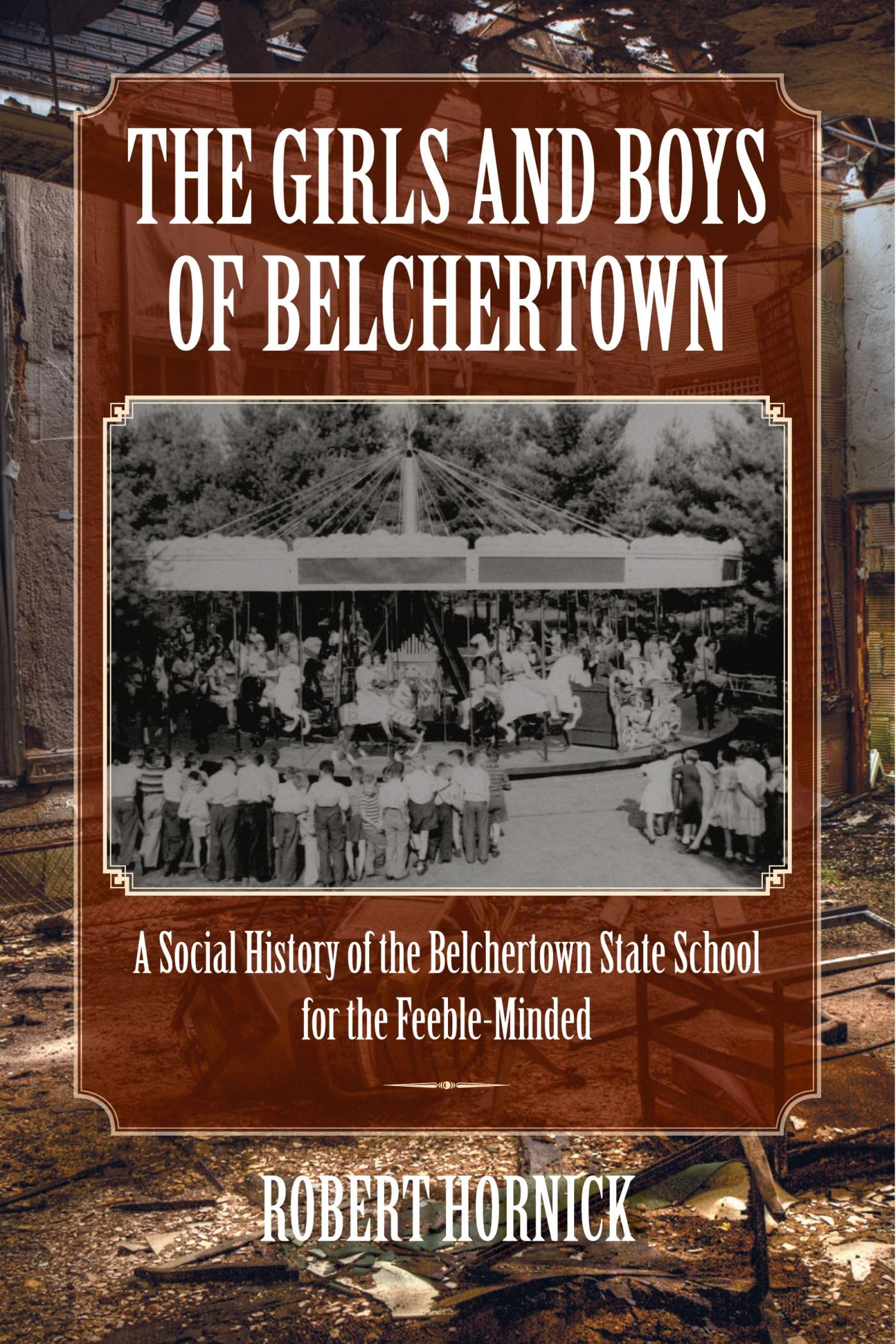 The Girls and Boys of Belchertown: A Social History of the Belchertown State School for the FeebleMinded,Used