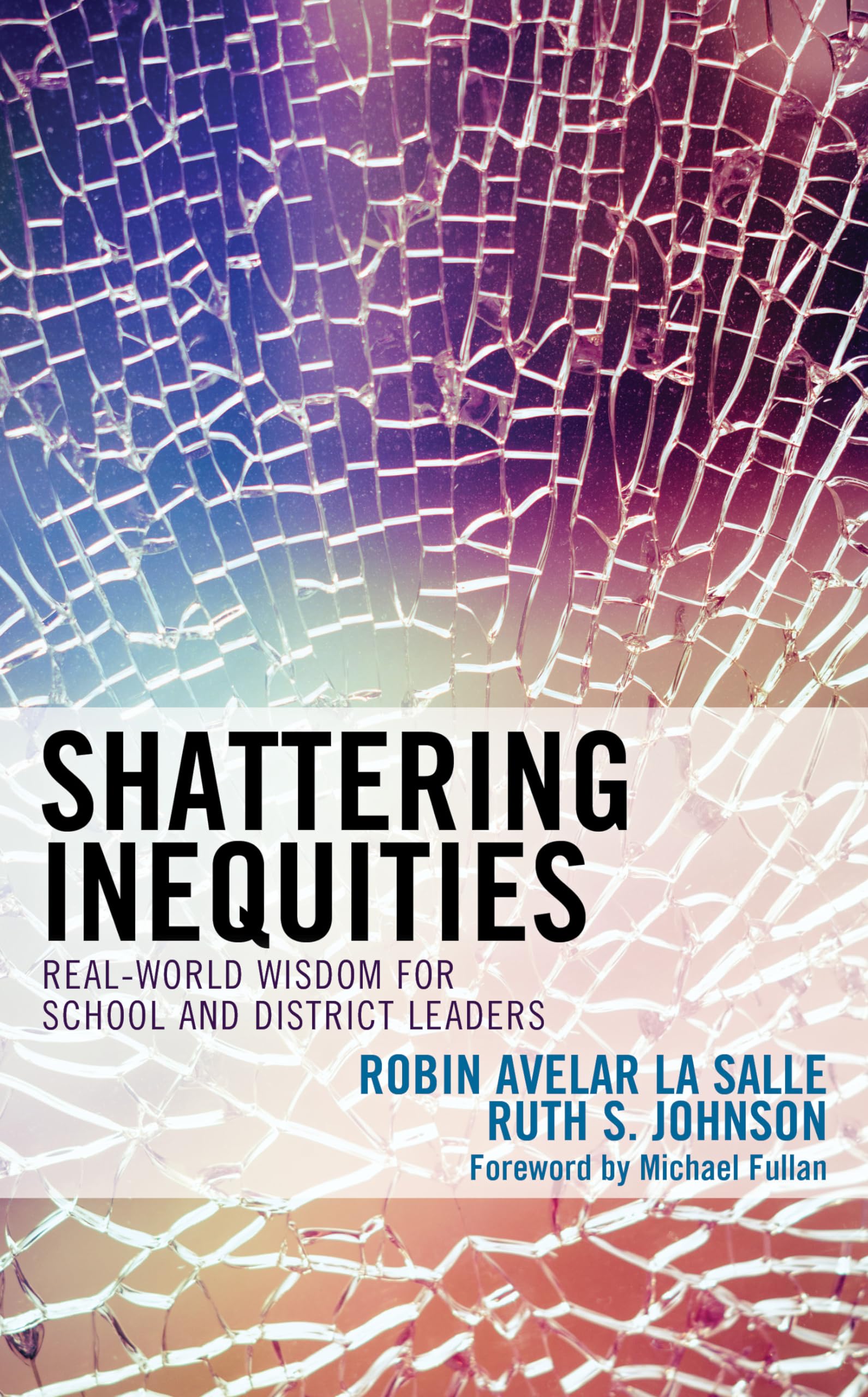 Shattering Inequities: RealWorld Wisdom for School and District Leaders,Used