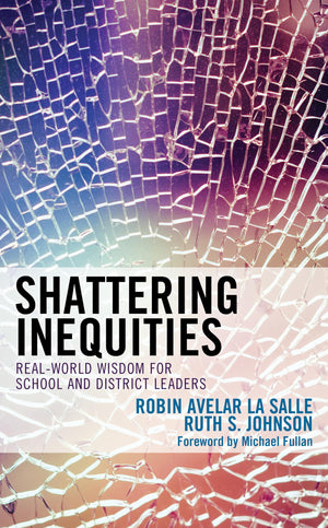 Shattering Inequities: RealWorld Wisdom for School and District Leaders,Used