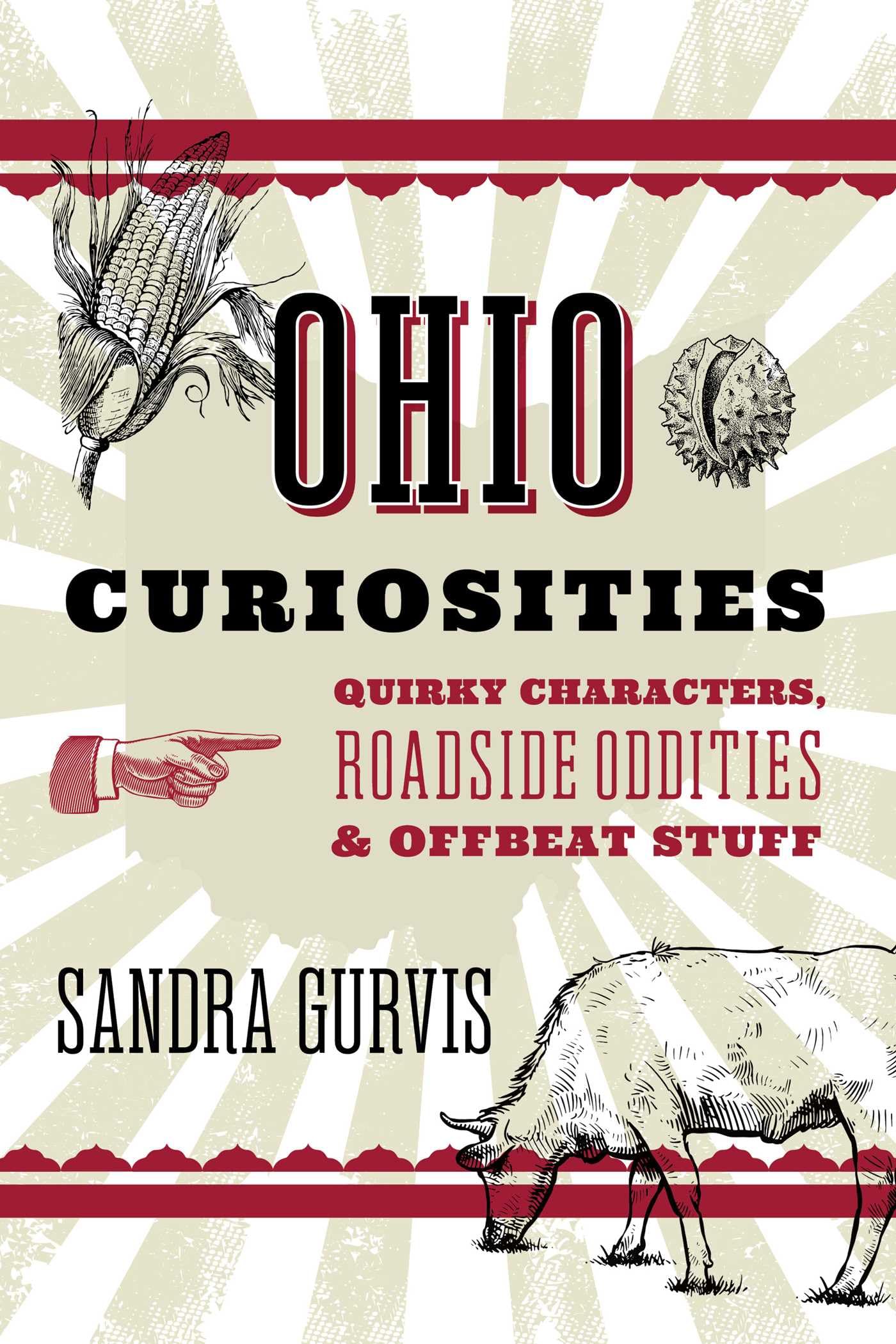 Ohio Curiosities: Quirky Characters, Roadside Oddities & Other Offbeat Stuff
