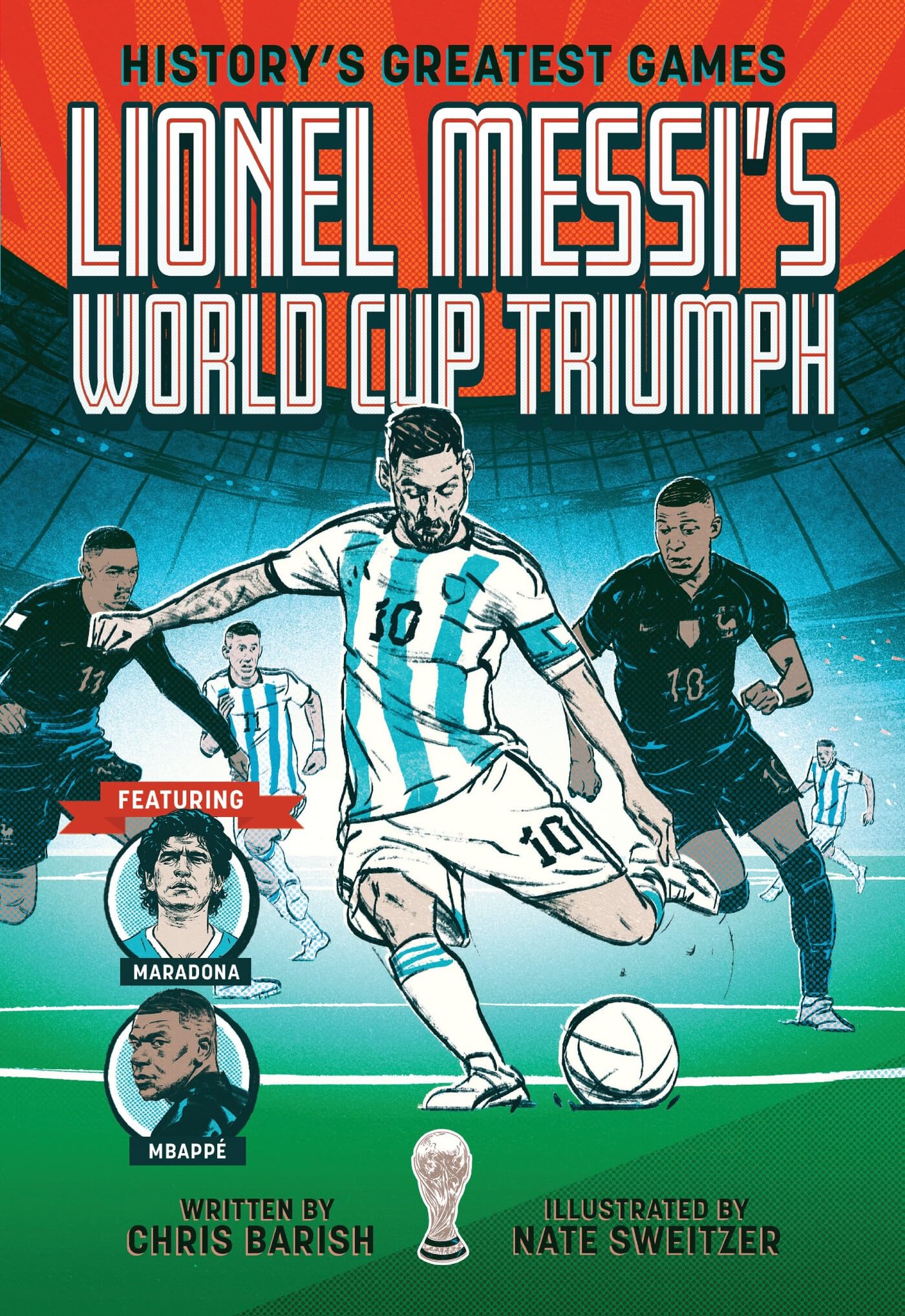Lionel MessiS World Cup Triumph: (HistoryS Greatest Games #1)