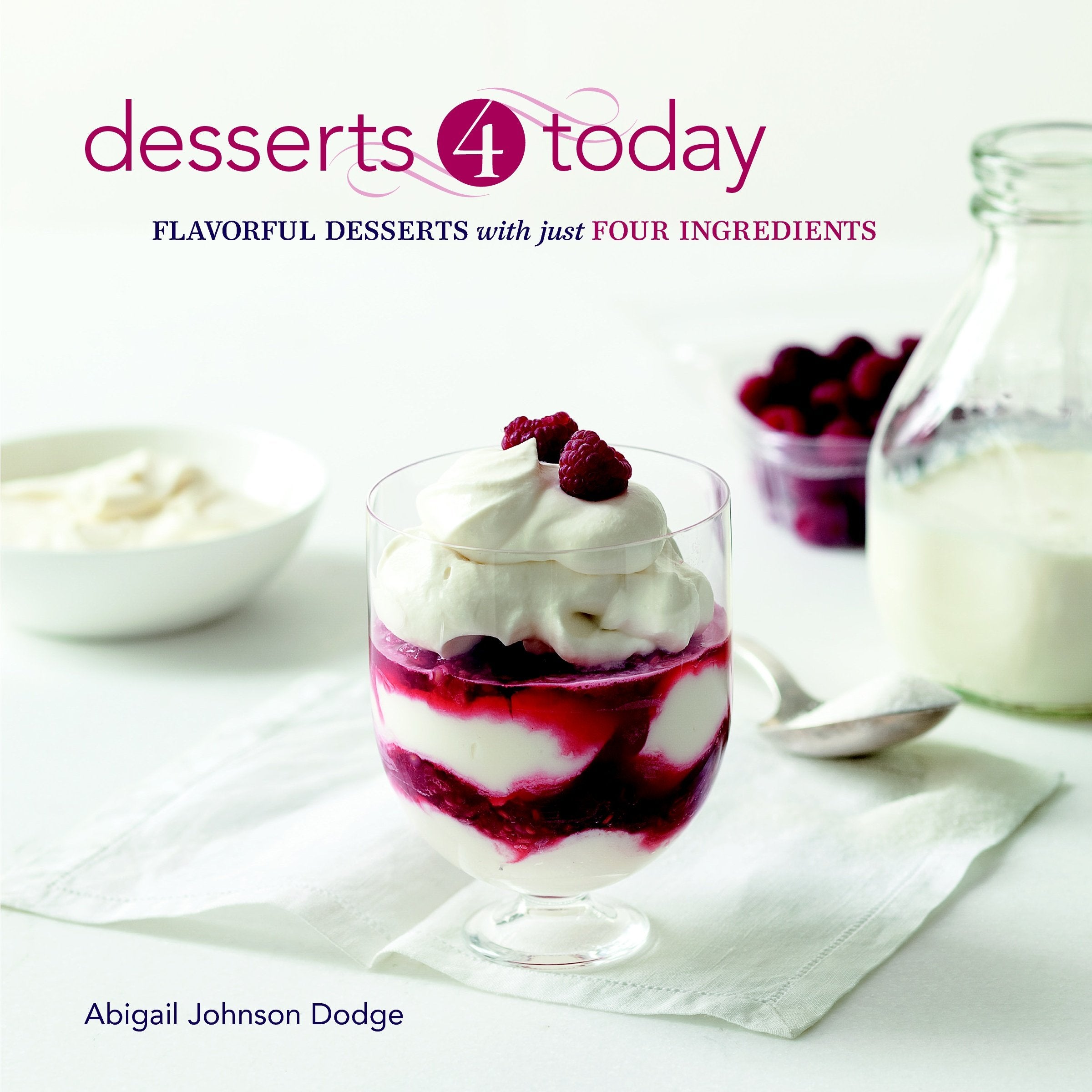 Desserts 4 Today: Flavorful Desserts with Just Four Ingredients,Used