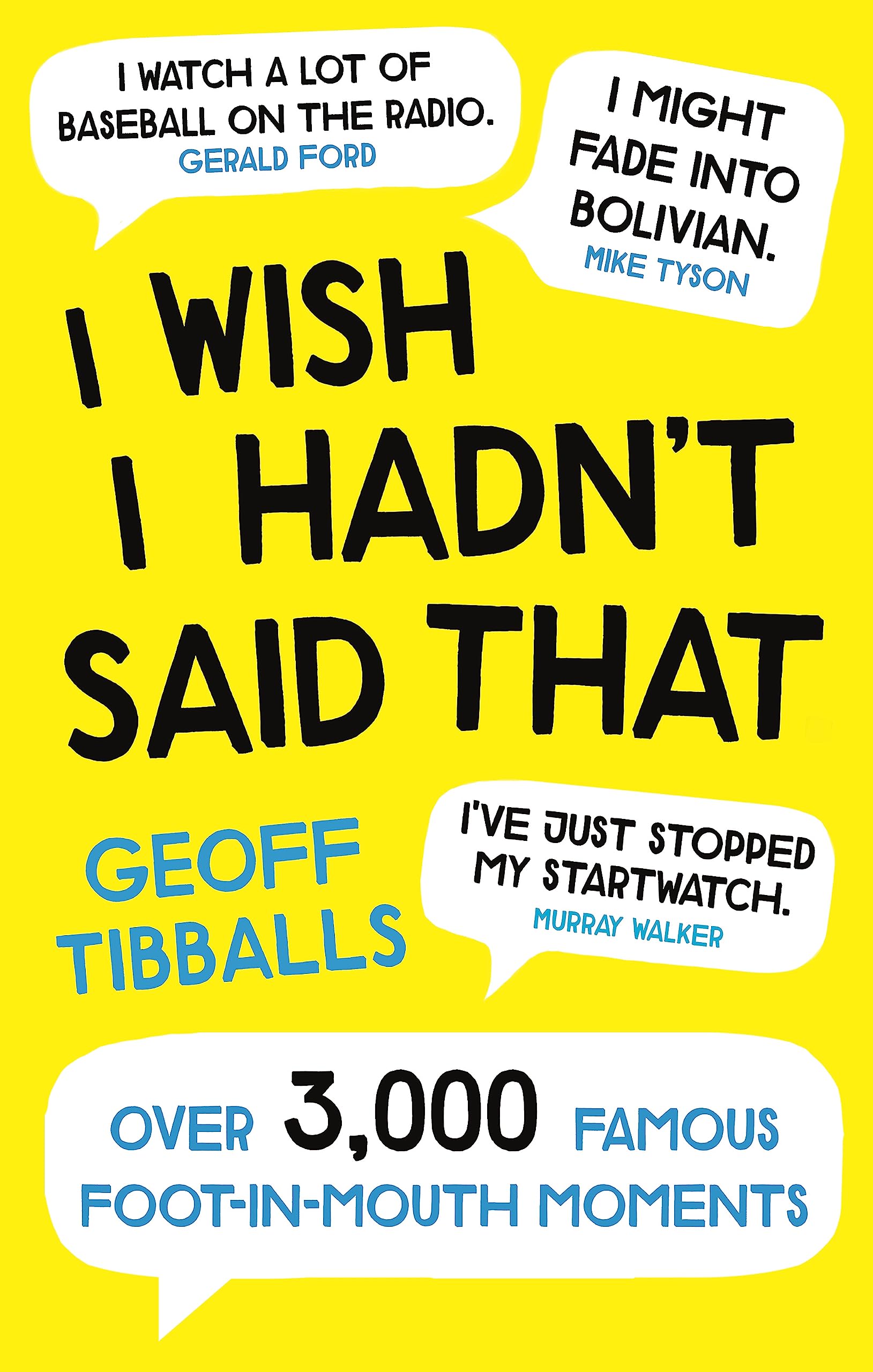 I Wish I Hadn'T Said That: Over 3,000 Famous Footinmouth Moments