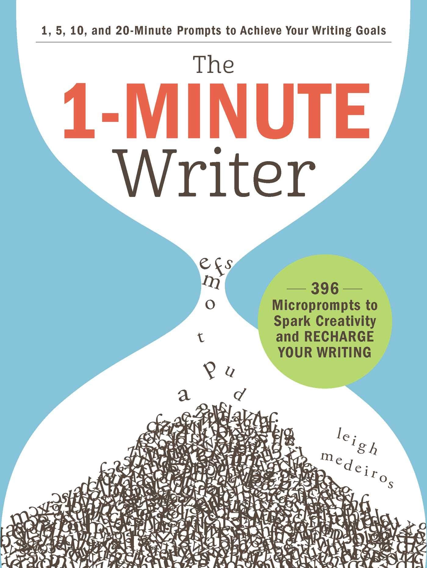 The 1Minute Writer: 396 Microprompts to Spark Creativity and Recharge Your Writing
