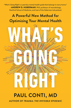 WhatS Going Right: A Powerful New Method For Optimizing Your Mental Health