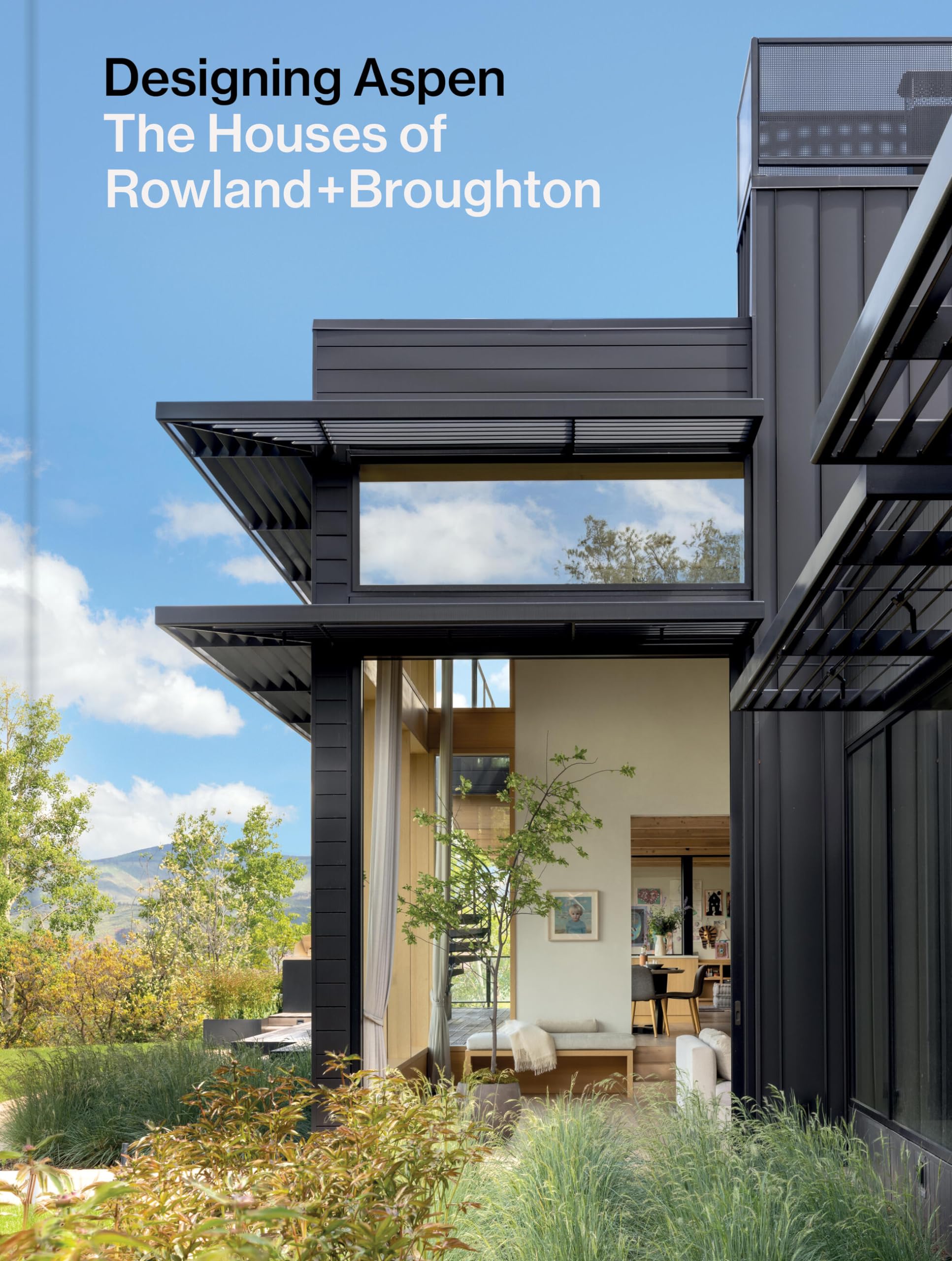 Designing Aspen: The Houses of Rowland+Broughton,New
