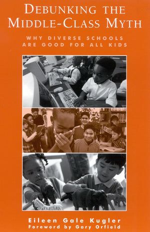 Debunking The Middleclass Myth: Why Diverse Schools Are Good For All Kids,Used