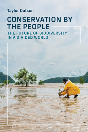 Conservation By The People: The Future Of Biodiversity In A Divided World