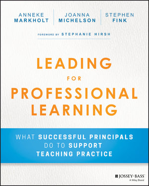 Leading for Professional Learning: What Successful Principals Do to Support Teaching Practice,Used
