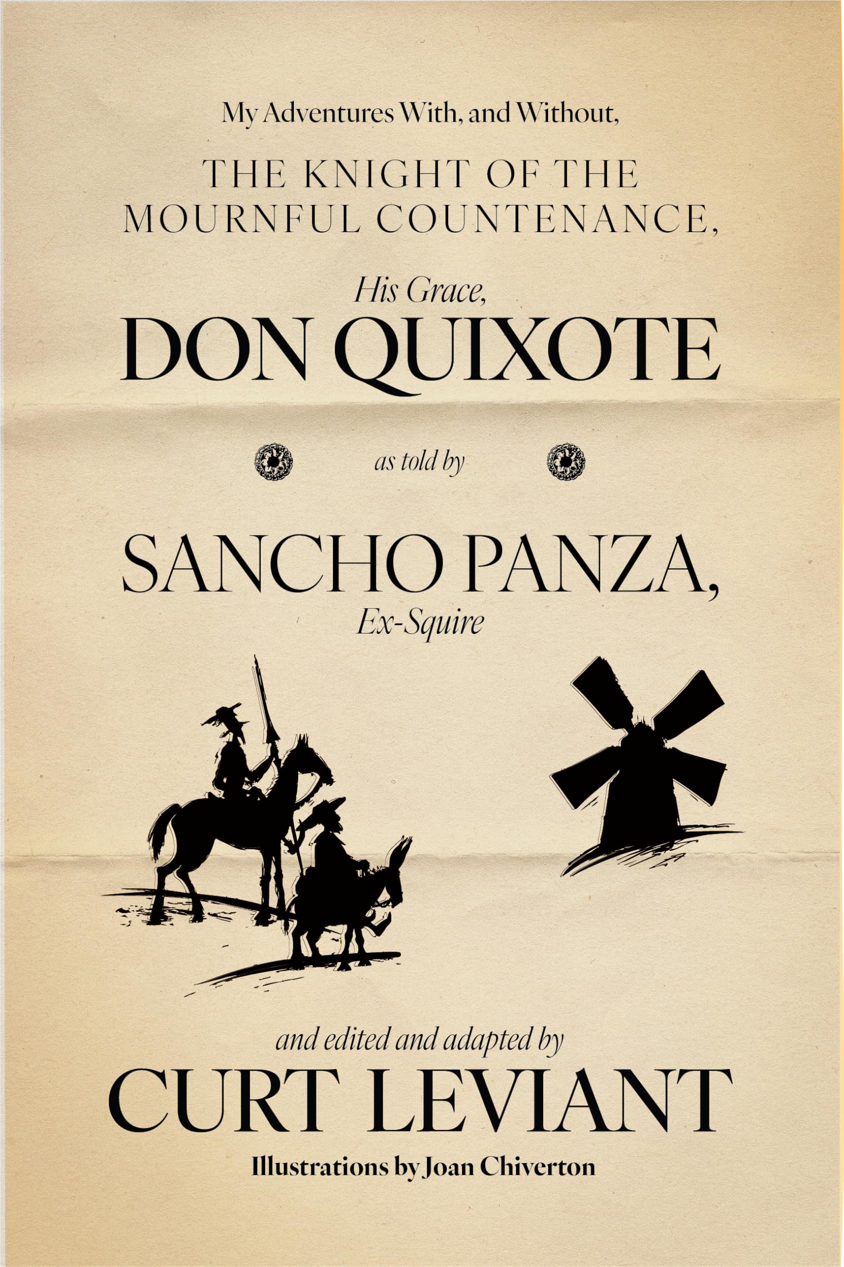 My Adventures With, And Without, The Knight Of The Mournful Countenance, His Grace, Don Quixote, As Told By Sancho Panza, ExSqu