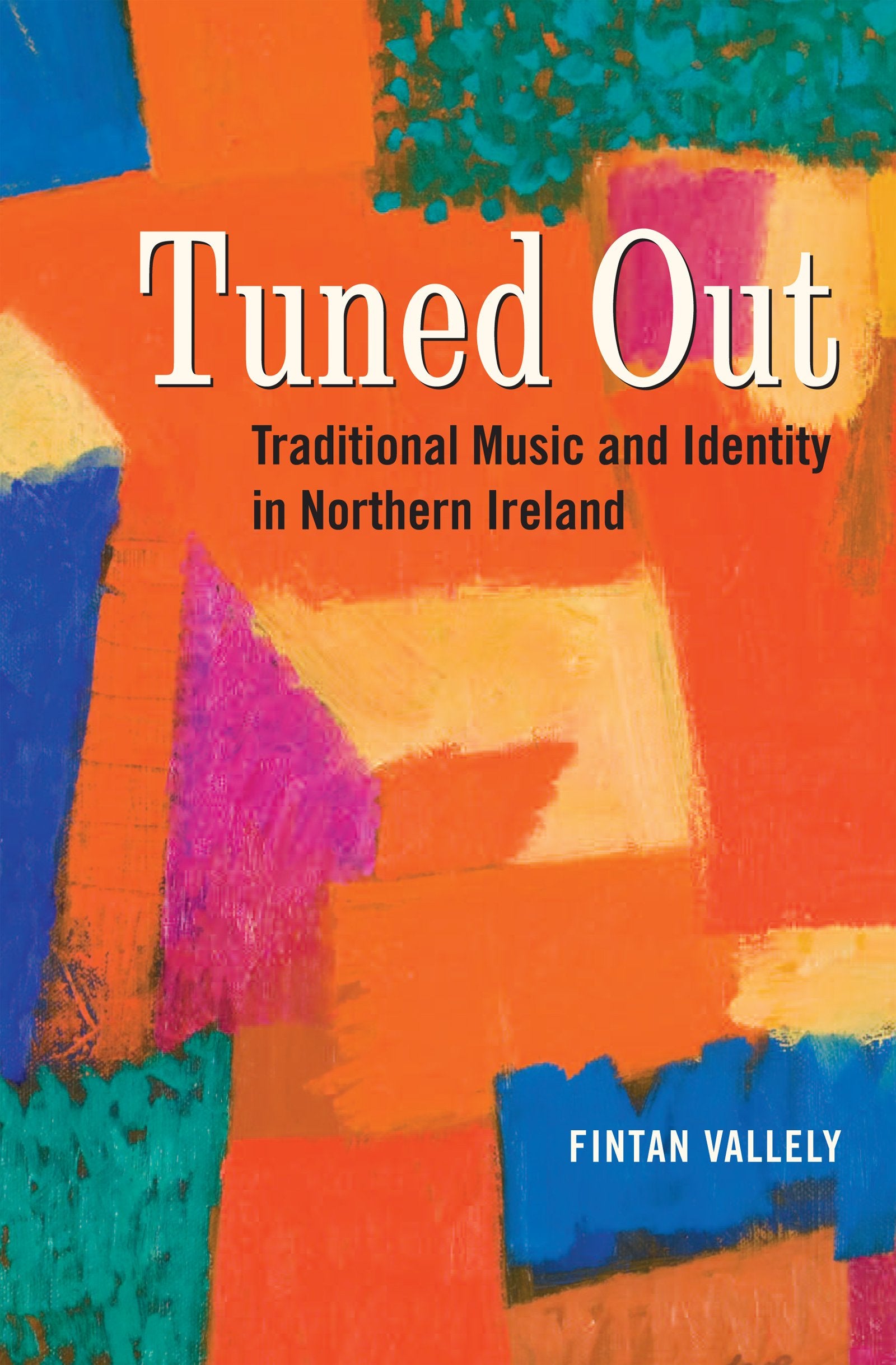 Tuned Out: Traditional Music and Identity in Northern Ireland,Used