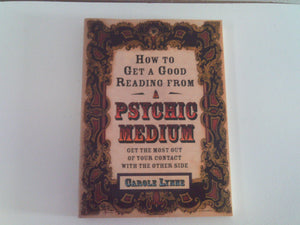 How to Get a Good Reading from a Psychic Medium: Get the Most Out of Your Contact with the Other Side,Used