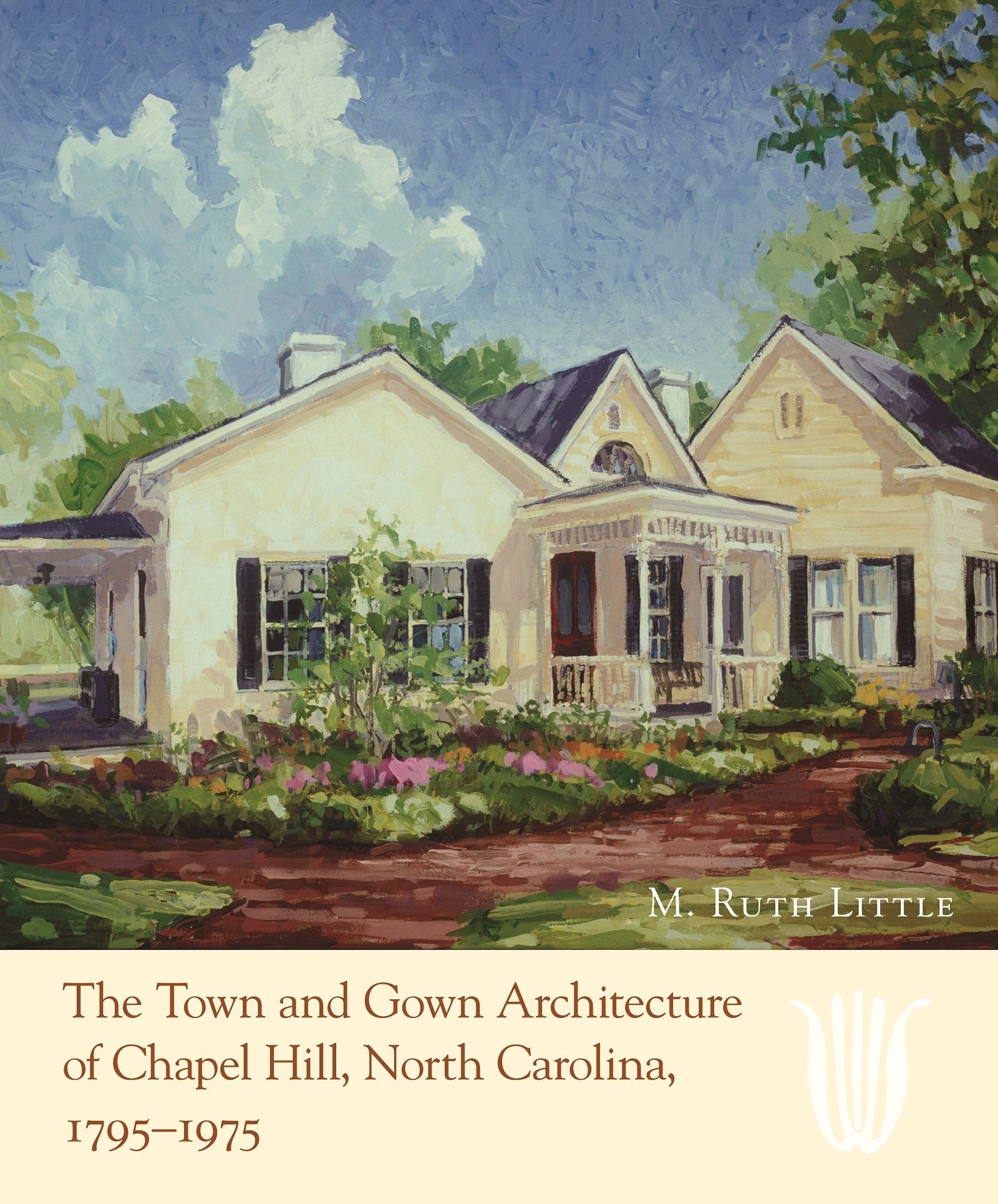 The Town And Gown Architecture Of Chapel Hill, North Carolina, 17951975 (Distributed For The Preservation Society Of Chapel Hil,New