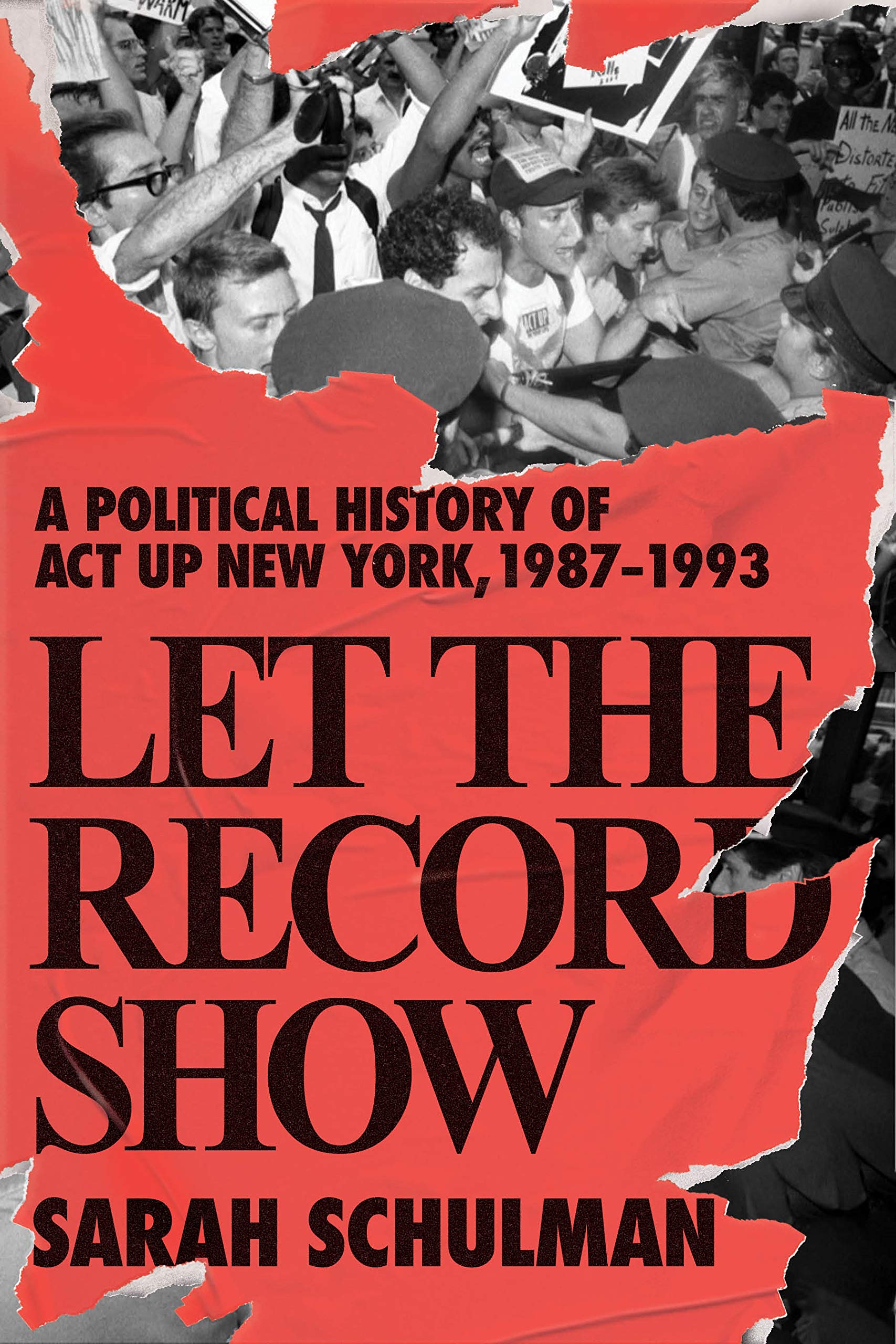 Let the Record Show: A Political History of ACT UP New York, 19871993,Used