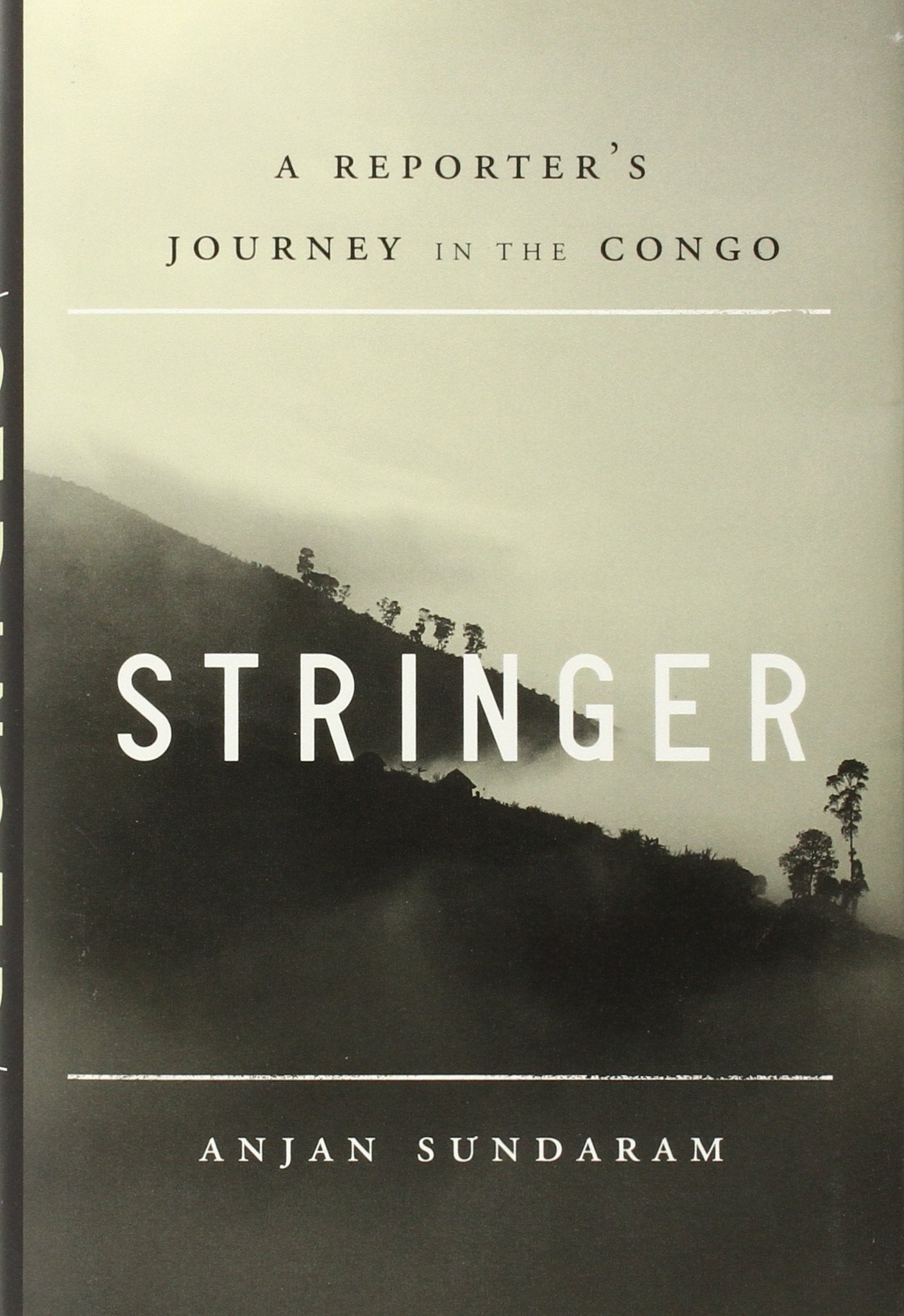Stringer: A Reporters Journey In The Congo-new