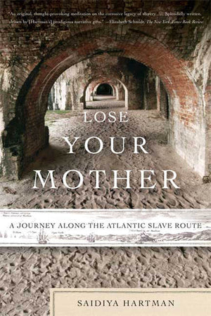 Lose Your Mother: A Journey Along the Atlantic Slave Route,Used