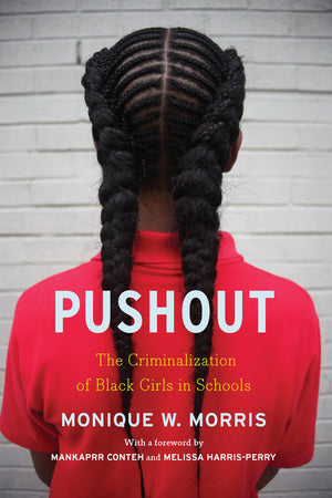 Pushout: The Criminalization of Black Girls in Schools,Used