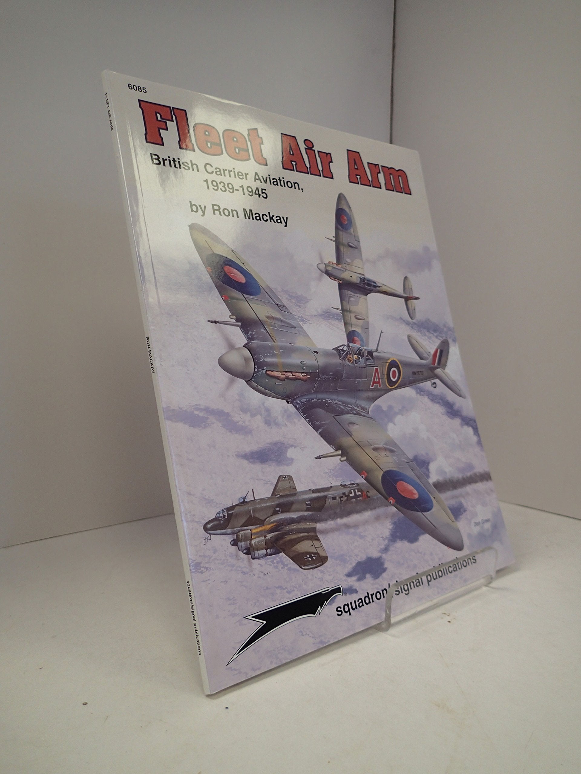 Fleet Air Arm: British Carrier Aviation, 19391945  Aircraft Specials series (6085),Used