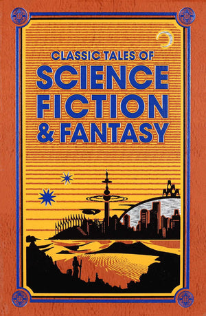 Classic Tales Of Science Fiction & Fantasy (Leatherbound Classics)