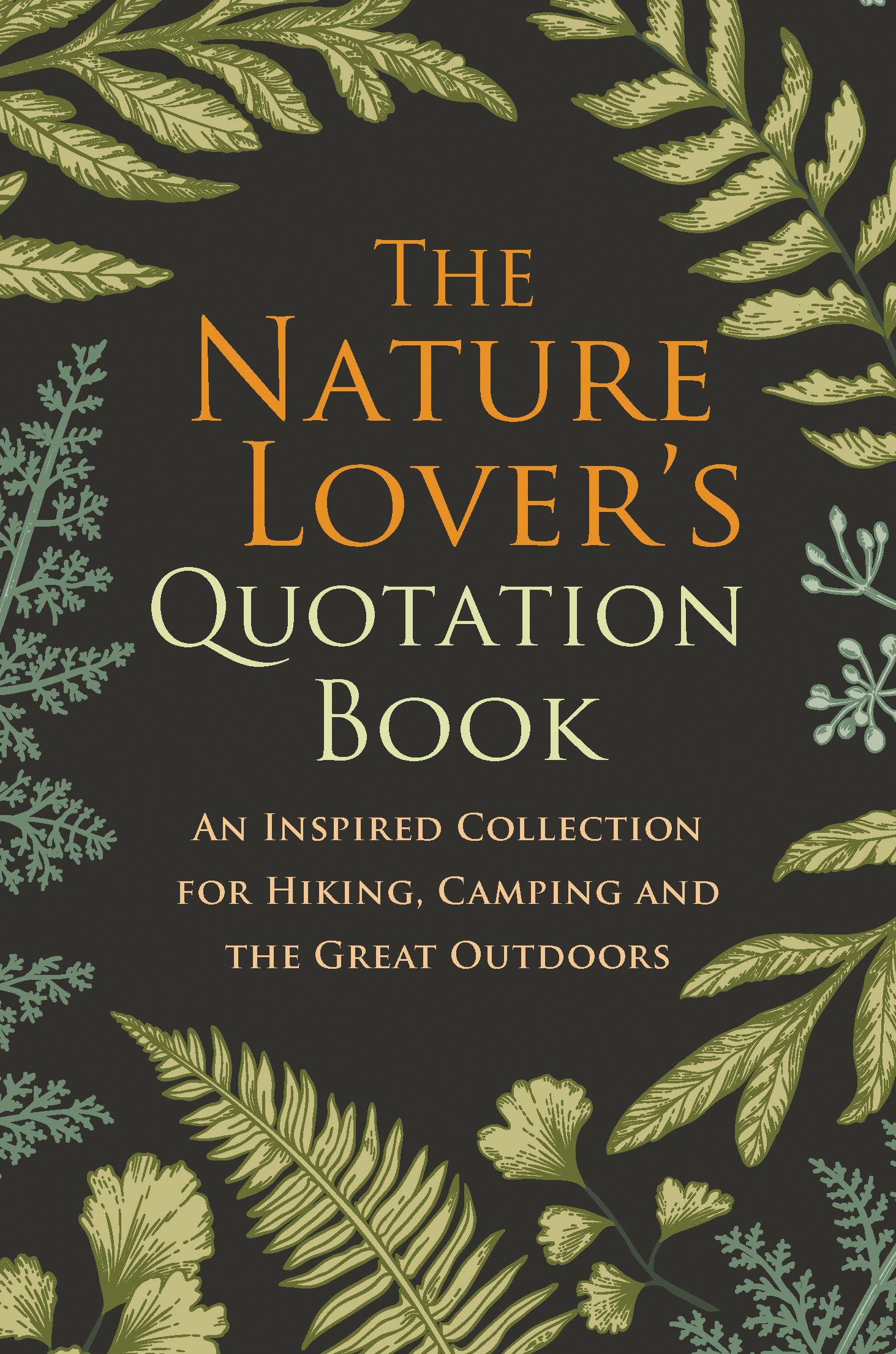 The Nature Lover's Quotation Book: An Inspired Collection for Hiking, Camping and the Great Outdoors,Used