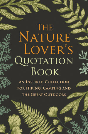 The Nature Lover's Quotation Book: An Inspired Collection for Hiking, Camping and the Great Outdoors,Used