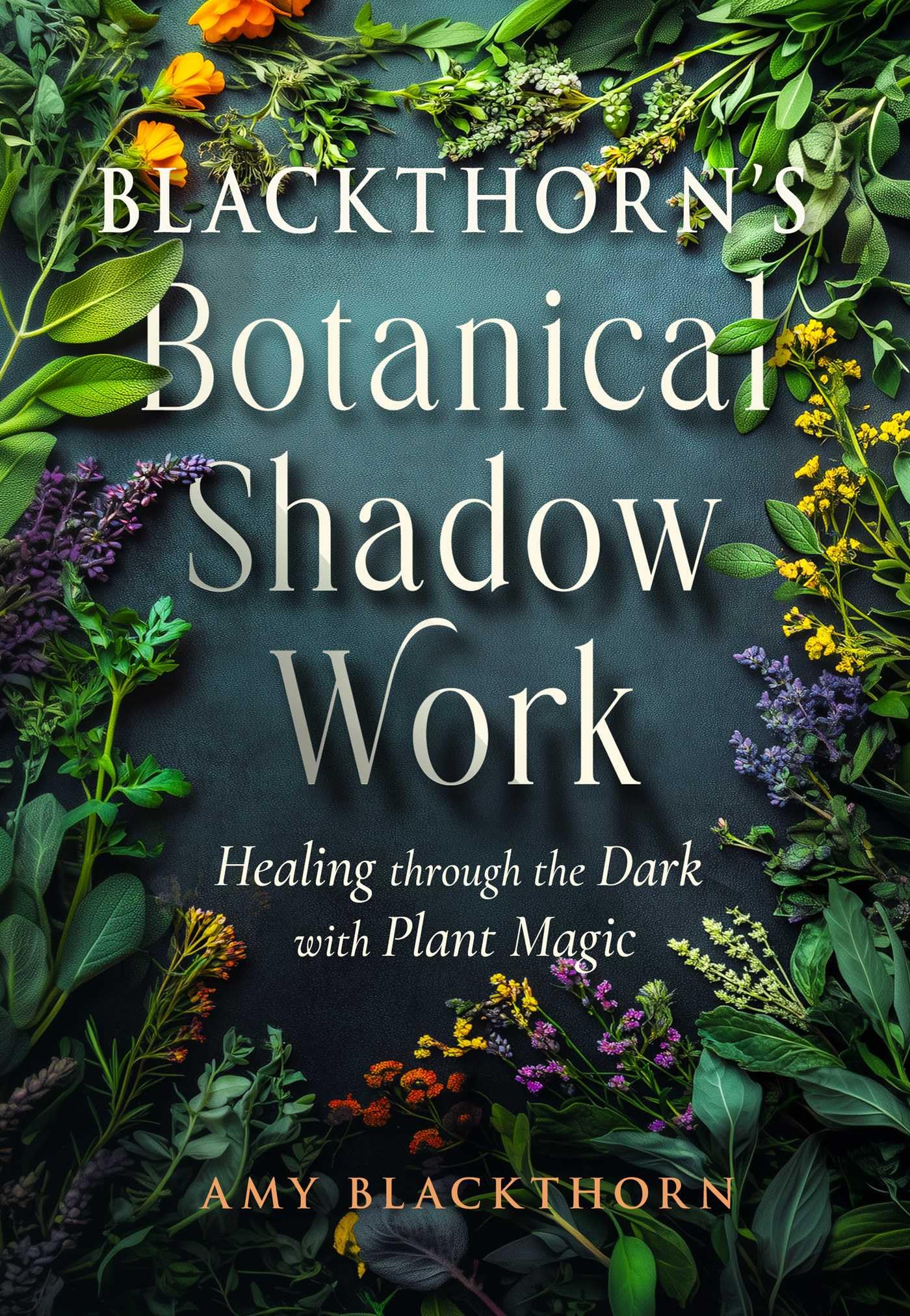 BlackthornS Botanical Shadow Work: Healing Through The Dark With Plant Magic