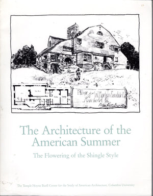 Architecture of the American Summer: The Flowering of the Shingle Style (Documents of American Architecture),Used
