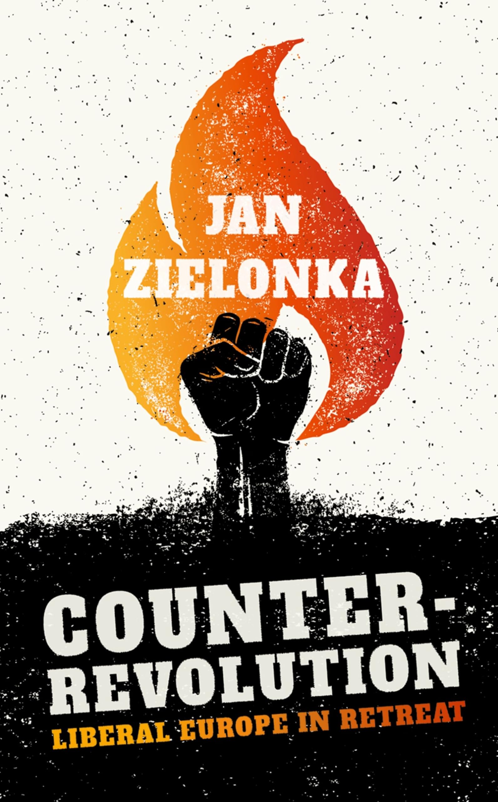 CounterRevolution: Liberal Europe in Retreat,New
