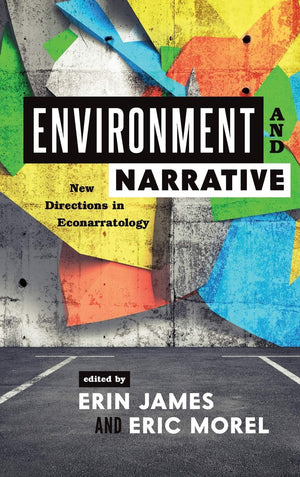 Environment And Narrative: New Directions In Econarratology (Theory Interpretation Narrativ),Used
