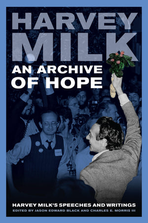 An Archive of Hope: Harvey Milk's Speeches and Writings,Used