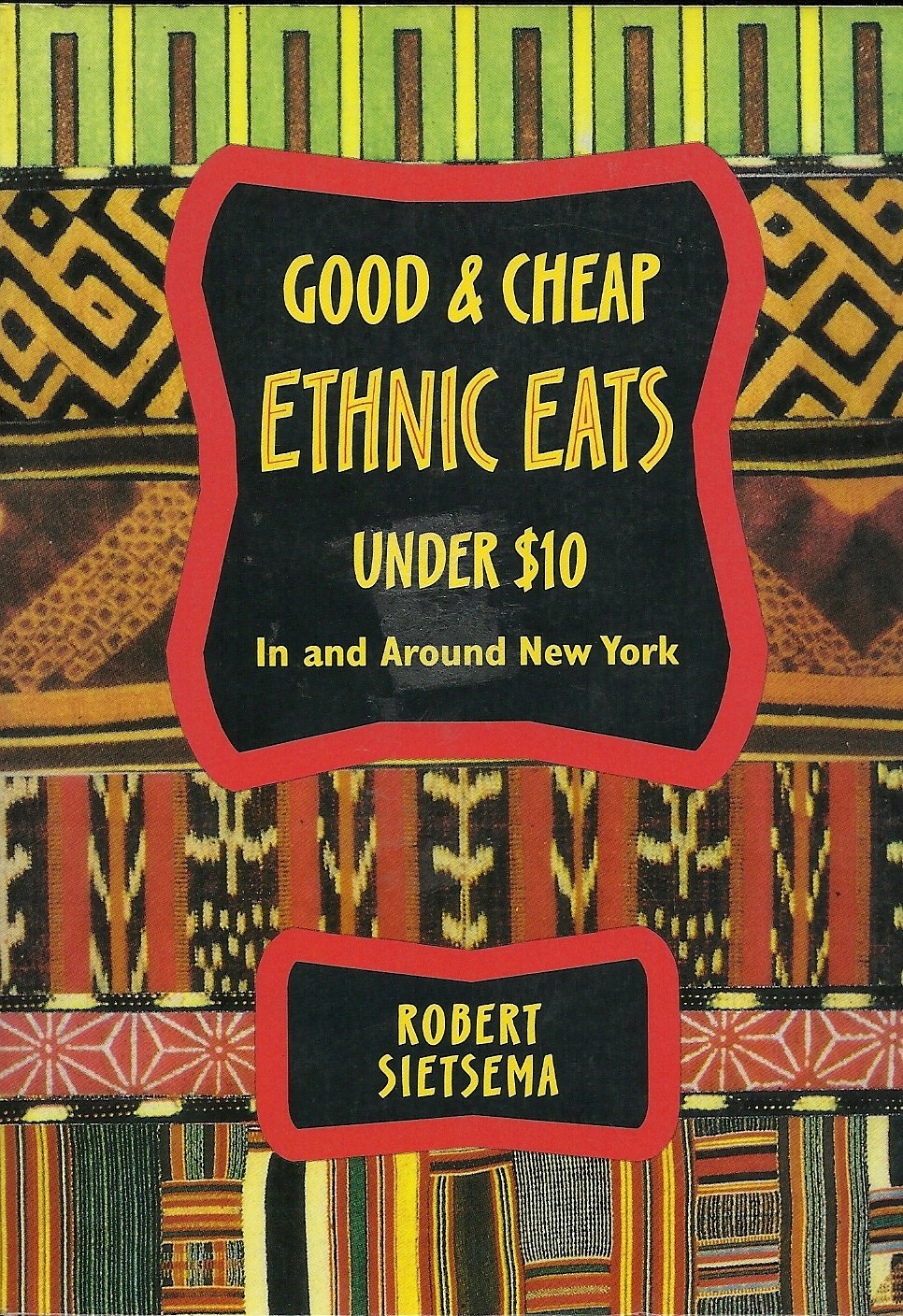 Sietsema's Good and Cheap Ethnic Restaurants: A Guide to Adventurous Eating in and Around New York,Used