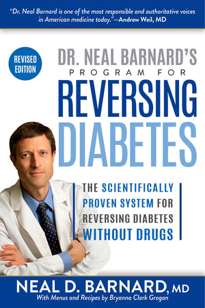 Dr. Neal Barnard'S Program For Reversing Diabetes: The Scientifically Proven System For Reversing Diabetes Without Drugs