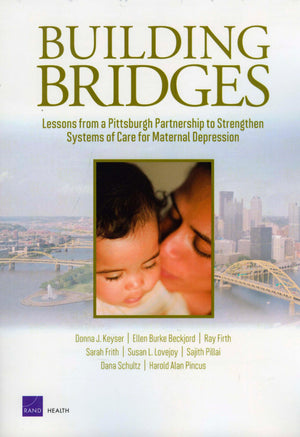 Building Bridges: Lessons From A Pittsburgh Partnership To Strengthen Systems Of Care For Maternal Depression,New