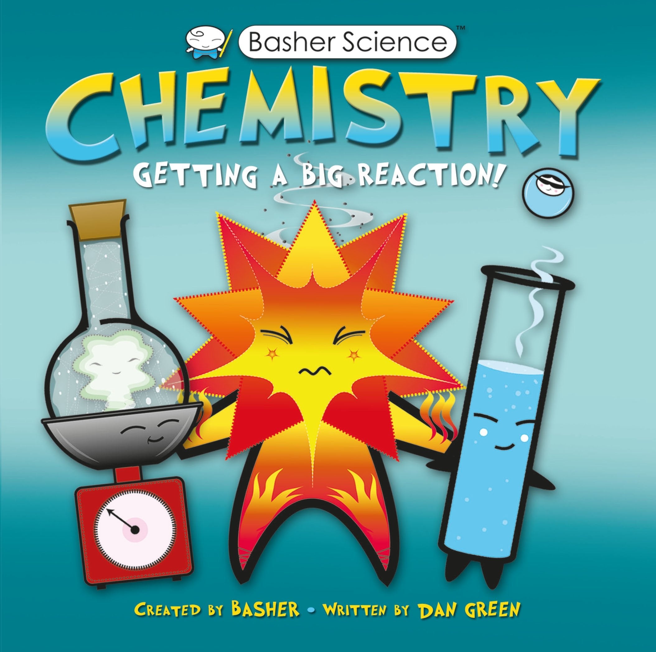 Chemistry: Getting A Big Reaction! (Basher Science),New