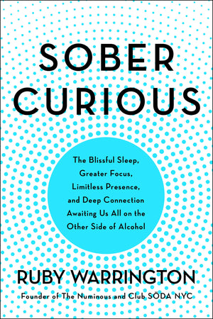 Sober Curious: The Blissful Sleep, Greater Focus, Limitless Presence, and Deep Connection Awaiting Us All on the Other Side of A,Used