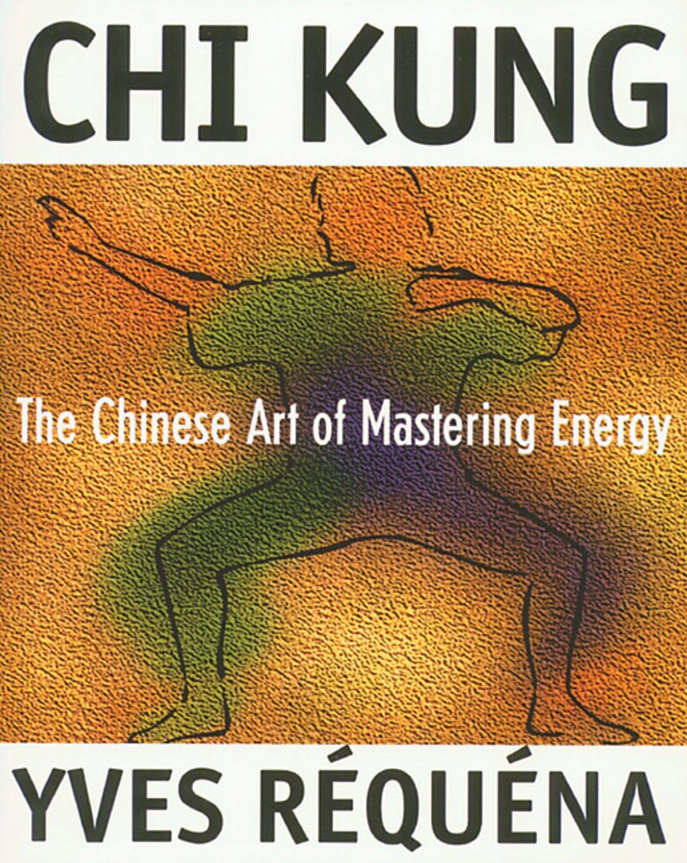 Chi Kung: The Chinese Art of Mastering Energy,Used