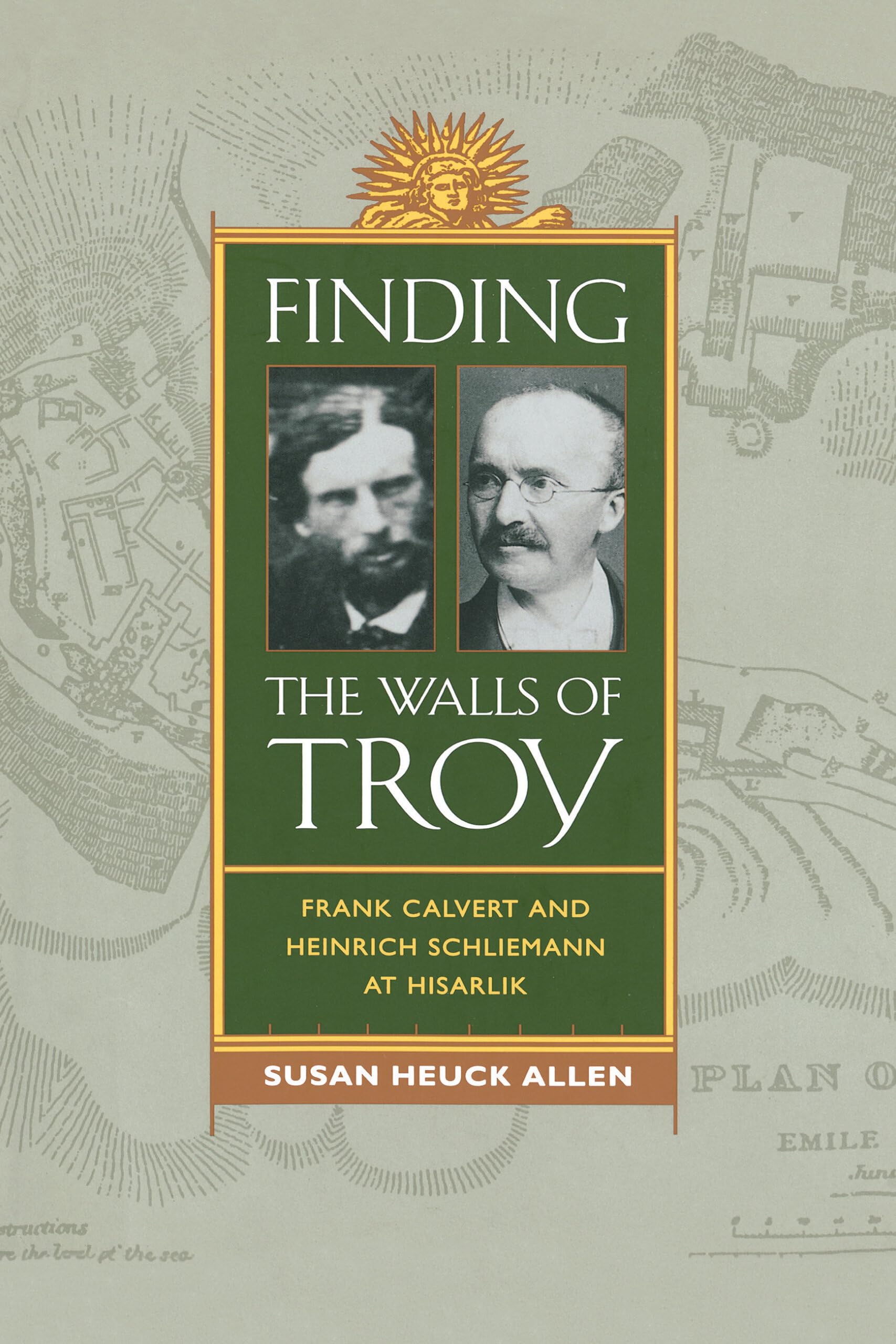 Finding the Walls of Troy: Frank Calvert and Heinrich Schliemann at Hisarlik,Used
